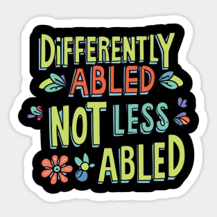 Empowering Slogan: Differently-abled, not less-abled Sticker